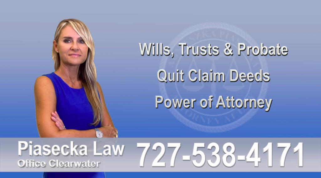 Wills, Trusts, Probate, Quit Claim Deeds, Power of Attorney, Florida, Attorney, Lawyer, Agnieszka Piasecka, Aga Piasecka, Piasecka, 1