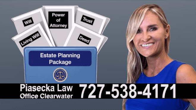 Estate Planning, Wills, Trusts, Flat fee, Estate planning package, Attorney, Lawyer, Clearwater, Florida, Agnieszka Piasecka, Aga Piasecka, Probate, Power of Attorney, Quitclaim Deed, Lady Bird, Flat Rate