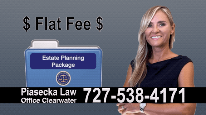 Estate Planning, Wills, Trusts, Flat fee, Estate planning package, Attorney, Lawyer, Clearwater, Florida, Agnieszka Piasecka, Aga Piasecka, Probate, Power of Attorney