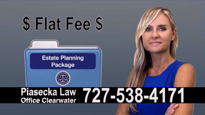 Estate Planning, Wills, Trusts, Flat fee, Estate planning package, Attorney, Lawyer, Clearwater, Florida, Agnieszka Piasecka, Aga Piasecka, Probate, Power of Attorney, Quitclaim deed