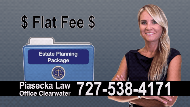 Florida Estate Planning, Wills, Trusts, Flat fee, Estate planning package, Attorney, Lawyer, Clearwater, Florida, Agnieszka Piasecka, Aga Piasecka, Probate, Power of Attorney, Quitclaim deed, POA