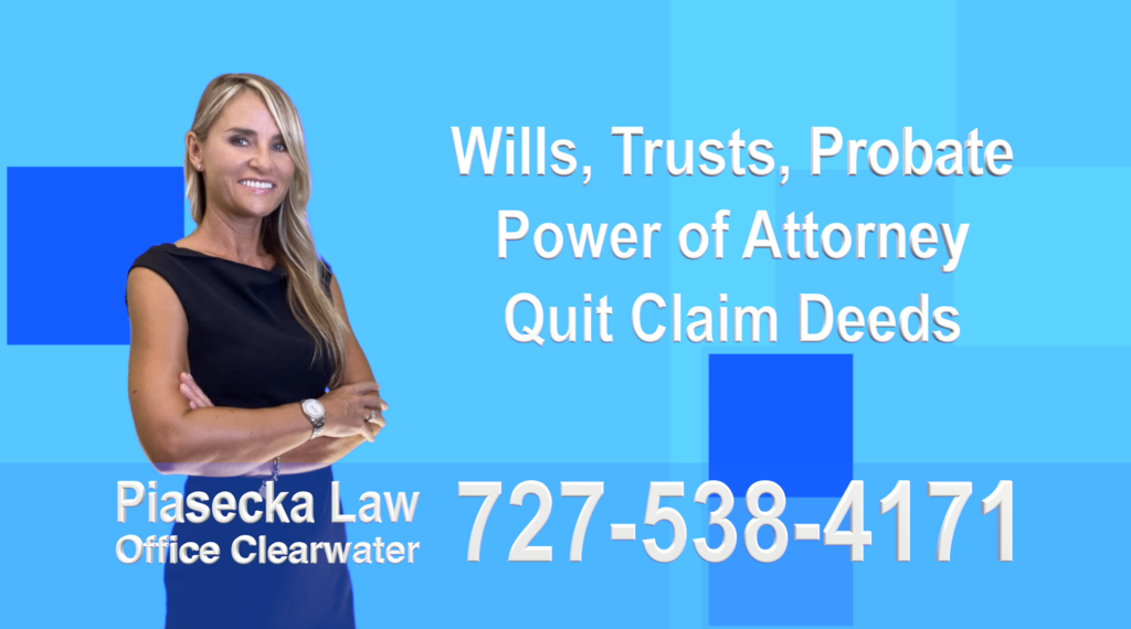 learwater, Wills, Trusts, Probate, Quit Claim Deeds, Power of Attorney, Florida, Attorney, Lawyer, Agnieszka Piasecka, Aga Piasecka, Piasecka