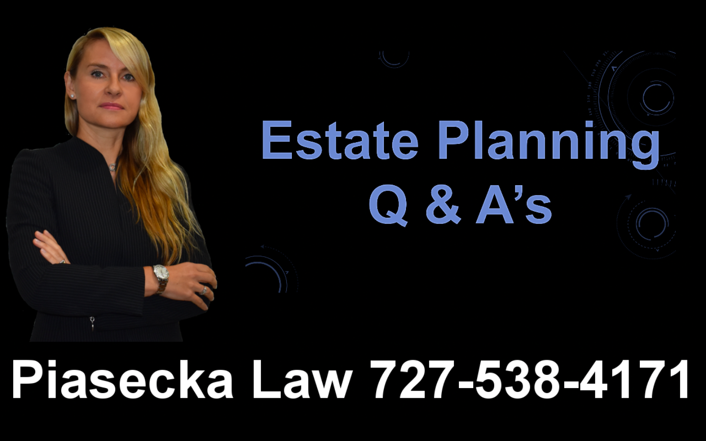 Estate Planning Q & A’s, Clearwater, Florida, Lawyer, Attorney, Agnieszka, Aga, Piasecka