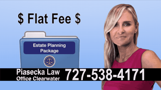 Estate Planning, Wills, Trusts, Flat fee, Attorney, Lawyer, Clearwater, Florida, Agnieszka Piasecka, Aga Piasecka, Probate, Power of Attorney 2