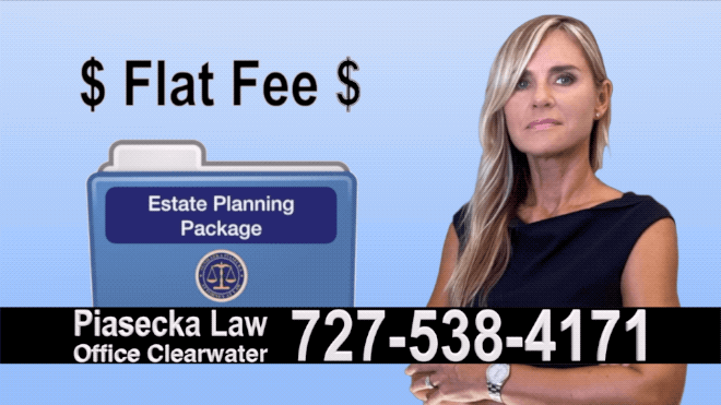 Estate Planning, Wills, Trusts, Flat fee, Attorney, Lawyer, Clearwater, Florida, Agnieszka Piasecka, Aga Piasecka, Probate, Power of Attorney 26