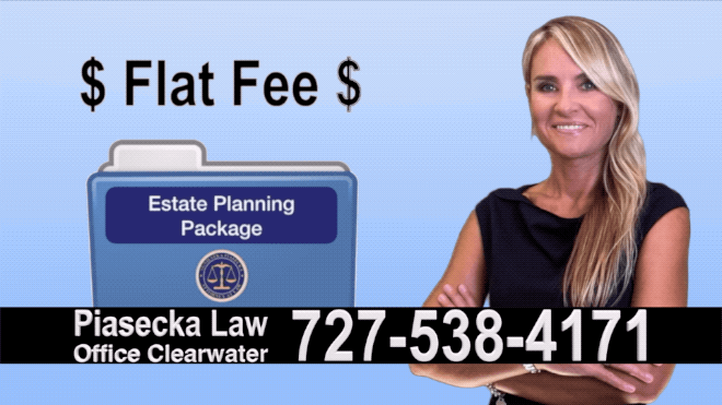 Estate Planning, Wills, Trusts, Flat fee, Attorney, Lawyer, Clearwater, Florida, Agnieszka Piasecka, Aga Piasecka, Probate, Power of Attorney 31
