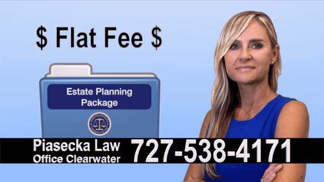 Estate Planning, Wills, Trusts, Flat fee, Attorney, Lawyer, Clearwater, Florida, Agnieszka Piasecka, Aga Piasecka, Probate, Power of Attorney 4