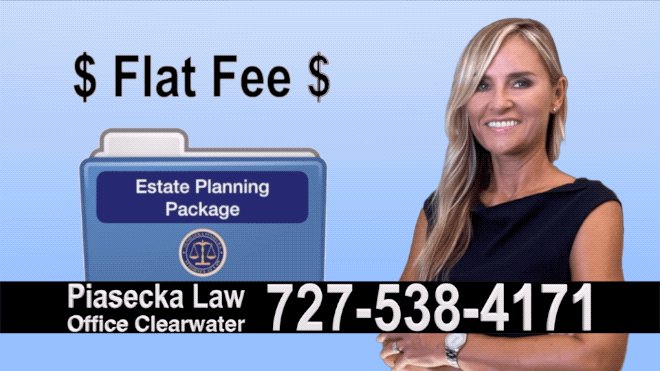 Estate Planning, Wills, Trusts, Flat fee, Attorney, Lawyer, Clearwater, Florida, Agnieszka Piasecka, Aga Piasecka, Probate, Power of Attorney