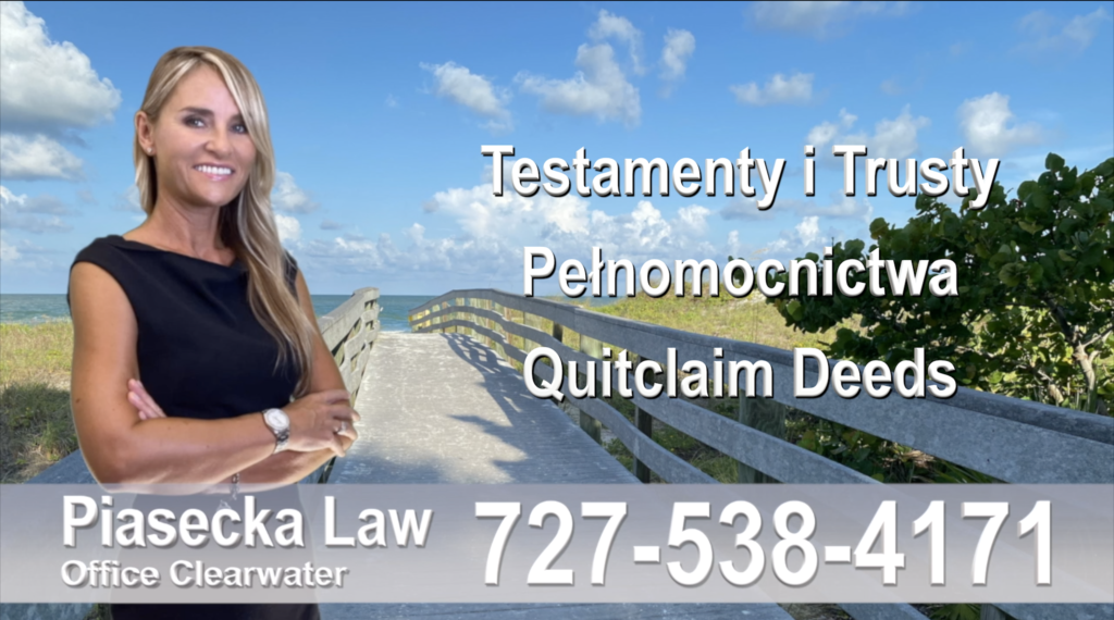 Estate Planning Clearwater, Testamenty, trusty, pełnomocnictwa, Quitclaim, Deeds, Polski, prawnicy, adwokaci, polskojęzyczny