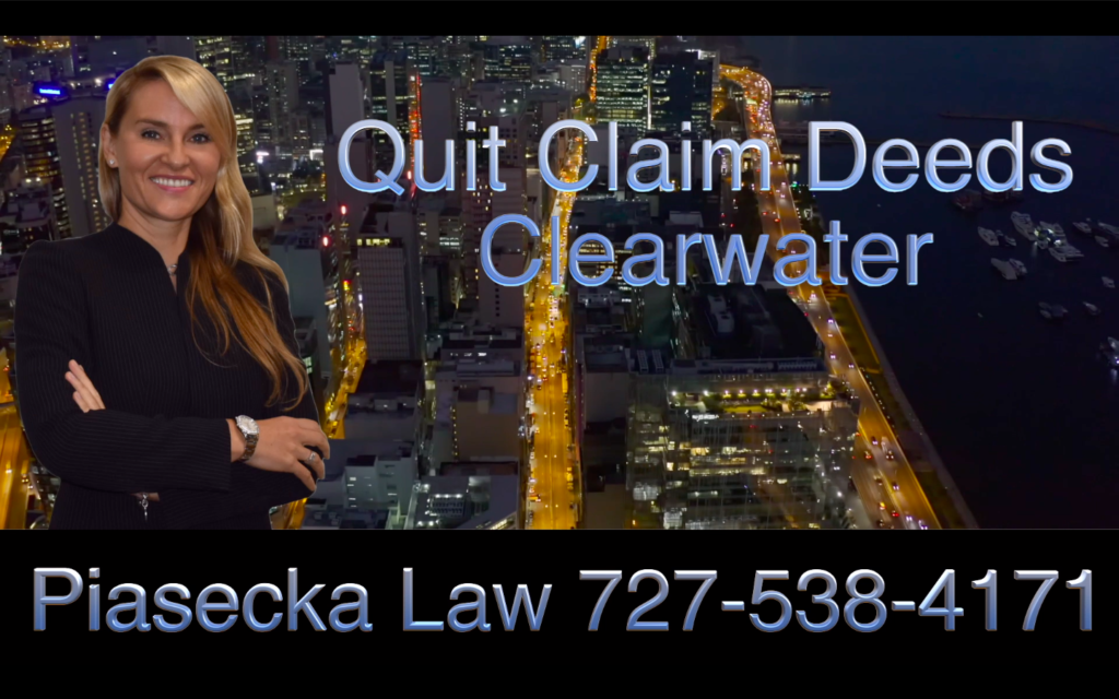 Quit Claim Deeds, Clearwater, Florida, Attorney, Lawyer, Agnieszka Piasecka, Aga Piasecka, Piasecka, Piasecka Law